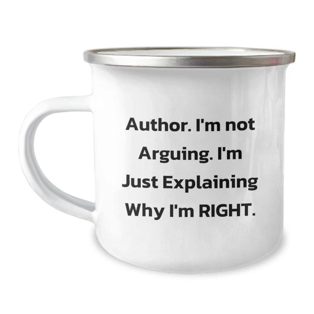 Humorous Author Gifts for Graduation - Camping Mug: 'I'm Not Arguing. I'm Just Explaining Why I'm Right.' Funny Quote for Men, Women, Friends, Family, Coworkers - Image 1