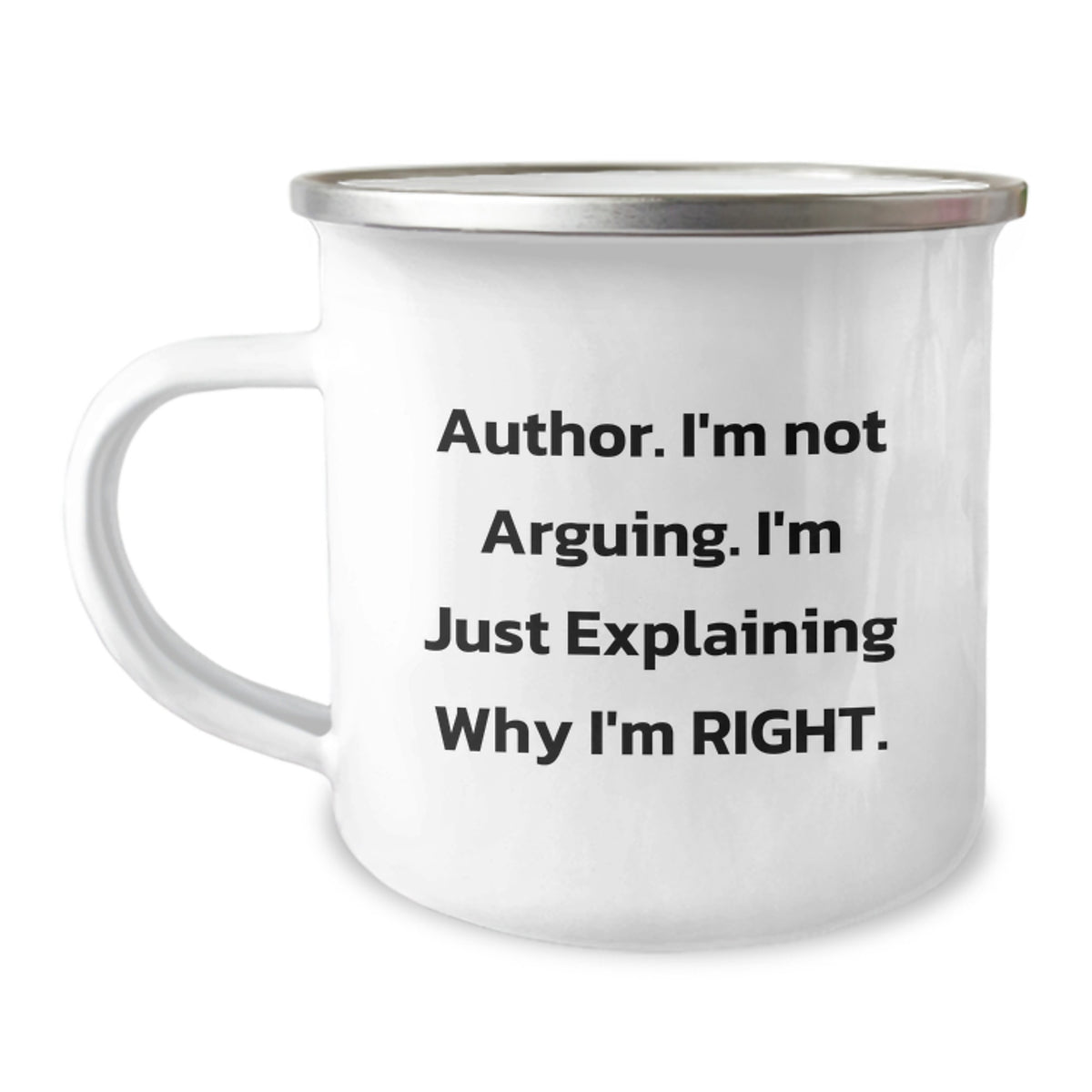 Humorous Author Gifts for Graduation - Camping Mug: 'I'm Not Arguing. I'm Just Explaining Why I'm Right.' Funny Quote for Men, Women, Friends, Family, Coworkers - Image 1