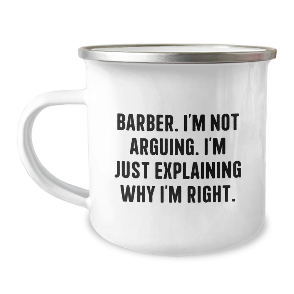 Funny Barber Gifts for Men from Family - Camping Mug with Quote 'I'm Not Arguing. I'm Just Explaining Why I'm Right.' - Graduation Unique Gifts for Barber Friends - Image 1