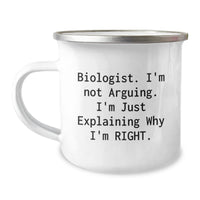 Load image into Gallery viewer, Funny Biologist Gifts from Friends for Men Camping Mug, &#39;I&#39;m Not Arguing. I&#39;m Just Explaining Why I&#39;m Right.&#39; - Image 1
