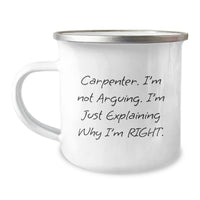 Load image into Gallery viewer, Funny Carpenter Gifts from Friends, &#39;I&#39;m Not Arguing, I&#39;m Just Explaining Why I&#39;m Right&#39; Commemorative Camping Mug for Graduation - Image 1
