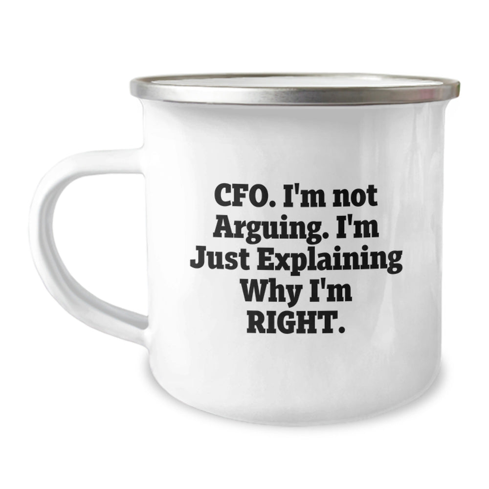 Funny CFO Gifts from Friends, Perfect for Graduation, CFO Camping Mug 'I'm Not Arguing. I'm Just Explaining Why I'm Right.' - 12 oz Stainless Steel with Enamel Finish - Image 1