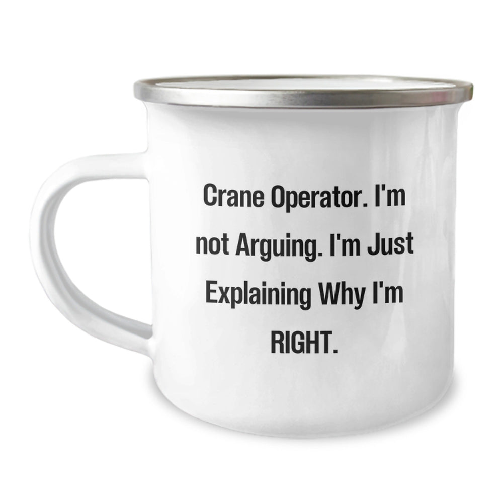  Funny Crane Operator Gifts from Men to Crane Operator Birthday Unique Gifts, I'm Not Arguing, I'm Just Explaining Why I'm Right. Enamel Camping Mug - Image 1