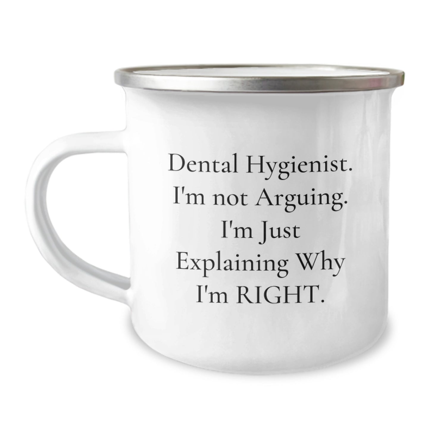 Funny Dental Hygienist Gifts from Friends, Unique Camping Mugs for Dental Hygienist, 'I'm Not Arguing. I'm Just Explaining Why I'm Right.,' Graduation Unique Gifts for Her - Image 1