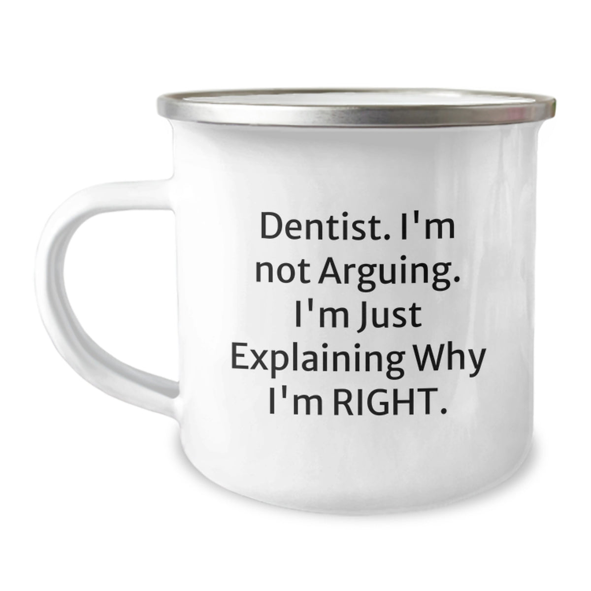Funny Dentist Gifts from Friends - Birthday Unique Presents for Men or Women with Camping Mug, 'I'm Not Arguing, I'm Just Explaining Why I'm Right' Quote - Image 1