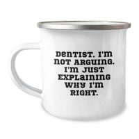Load image into Gallery viewer, Funny Dentist Gifts, Camping Mug, Birthday Unique Gifts from Friends, Gifts for Dentist, 'I'm Not Arguing, I'm Just Explaining Why I'm Right' - Image 1
