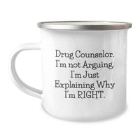 Load image into Gallery viewer, Funny Drug Counselor Gifts for Friends, Unique Christmas Unique Gifts from Men to Drug Counselor, Camping Mug with Inspirational Quote, &#39;I&#39;m Not Arguing. I&#39;m Just Explaining Why I&#39;m Right.&#39; - Image 1
