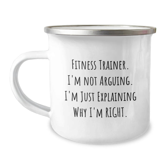 Fitness Trainer Gifts from Friends, Funny Camping Mug, 'I'm Not Arguing. I'm Just Explaining Why I'm Right.' Graduation Unique Gifts for Fitness Trainers - Image 1