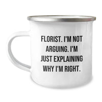 Load image into Gallery viewer, Funny Florist Gifts from Friends - &#39;I&#39;m Not Arguing. I&#39;m Just Explaining Why I&#39;m Right.&#39; Graduation Camping Mug - Image 1
