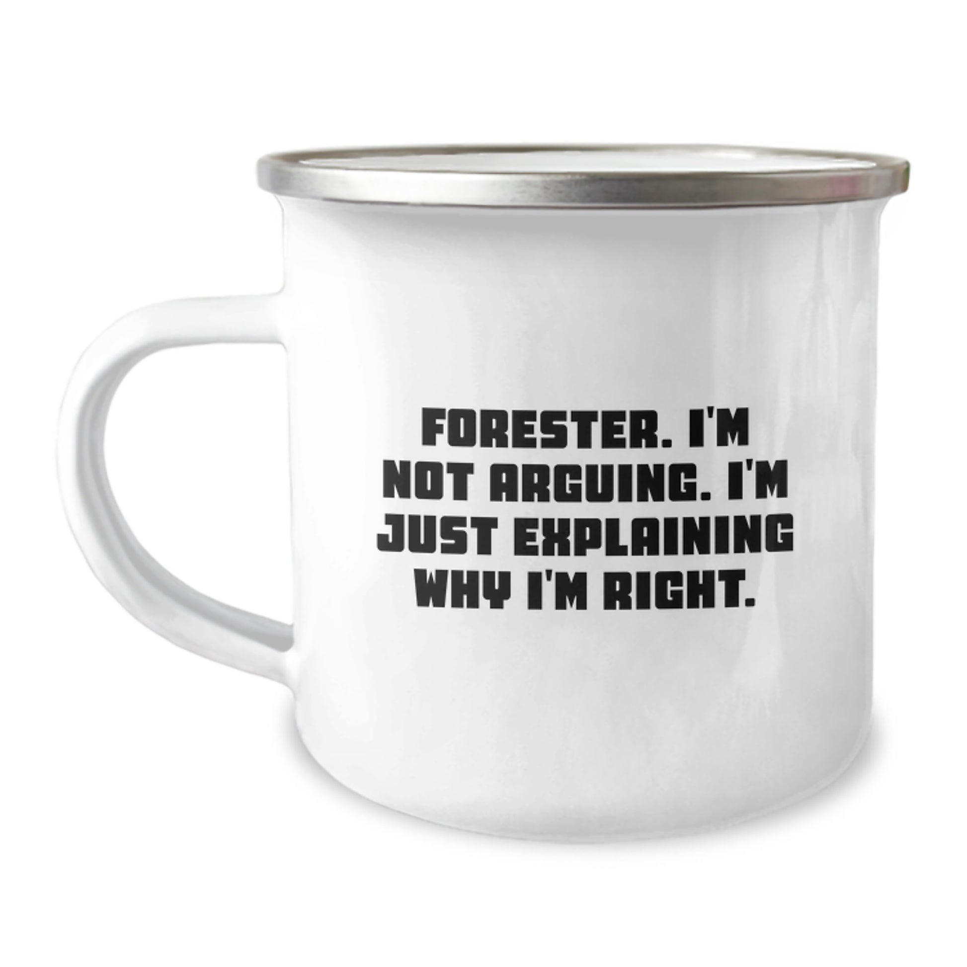 Funny Forester Gifts from Friends - Camping Mug for Graduation, 'I'm Not Arguing. I'm Just Explaining Why I'm Right.' - Image 1