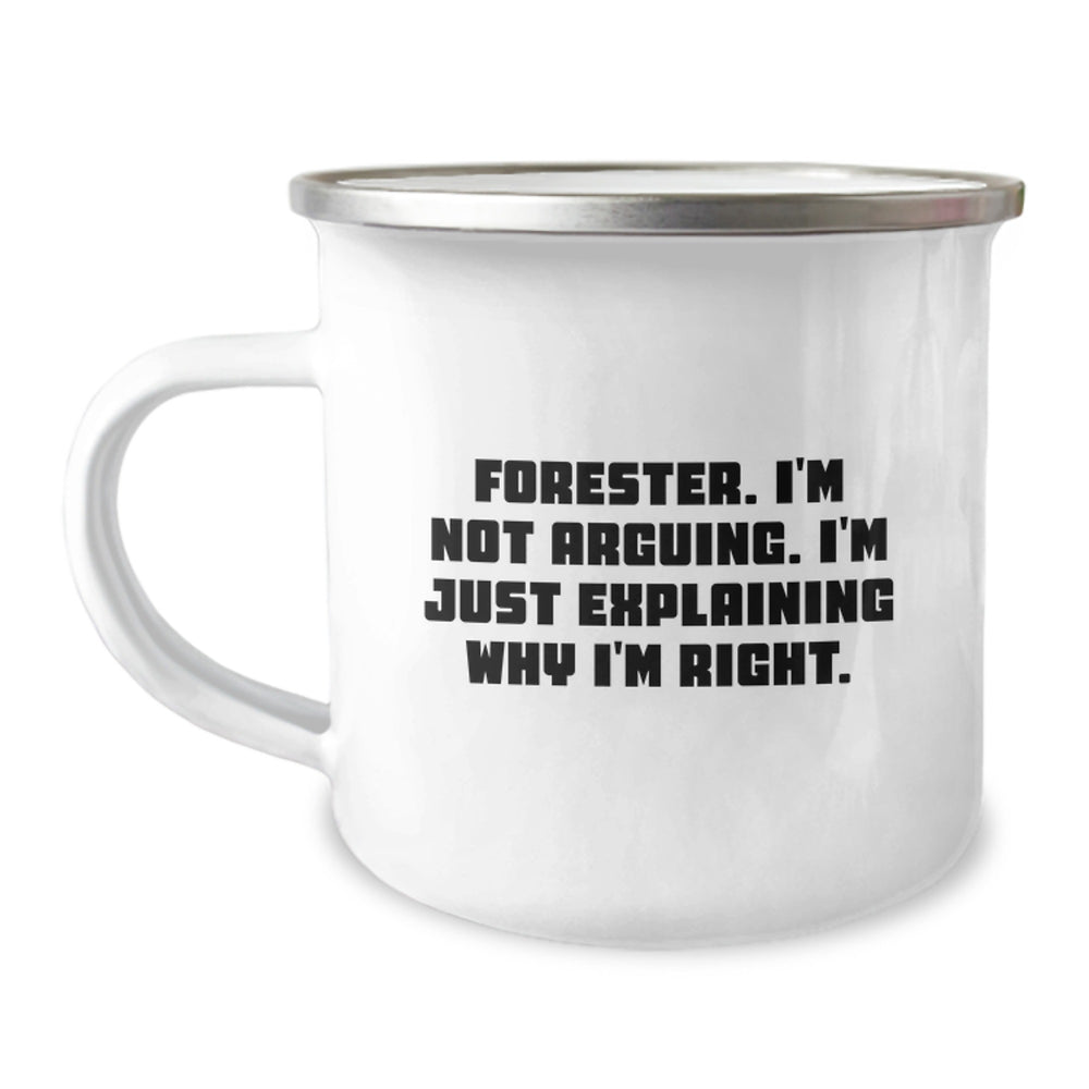 Funny Forester Gifts from Friends - Camping Mug for Graduation, 'I'm Not Arguing. I'm Just Explaining Why I'm Right.' - Image 1