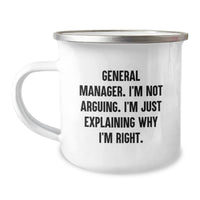 Load image into Gallery viewer, Funny General Manager Gifts for Him - &#39;I&#39;m Not Arguing. I&#39;m Just Explaining Why I&#39;m Right.&#39; Camping Mug for Birthday Unique Gifts from Friends, Family, or Coworkers - Image 1
