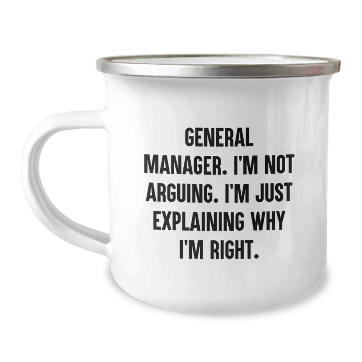 Funny General Manager Gifts for Him - 'I'm Not Arguing. I'm Just Explaining Why I'm Right.' Camping Mug for Birthday Unique Gifts from Friends, Family, or Coworkers - Image 1