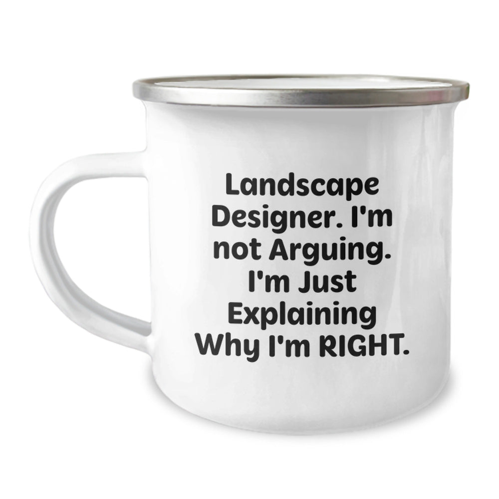 Landscape Designer Gifts Funny Quote Camping Mug, Gifts from Family to Landscape Designer, Unique Graduation Gifts for Men and Women, 'I'm Not Arguing. I'm Just Explaining Why I'm Right.' - Image 1