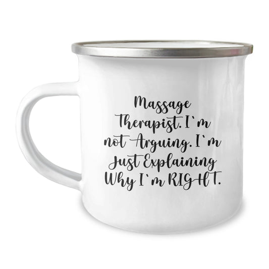 Funny Massage Therapist Gifts from Friends for Birthday Unique Camping Mug - 'I'm Not Arguing. I'm Just Explaining Why I'm Right.' - Image 1