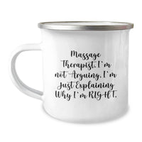 Load image into Gallery viewer, Funny Massage Therapist Gifts from Friends for Birthday Unique Camping Mug - &#39;I&#39;m Not Arguing. I&#39;m Just Explaining Why I&#39;m Right.&#39; - Image 1

