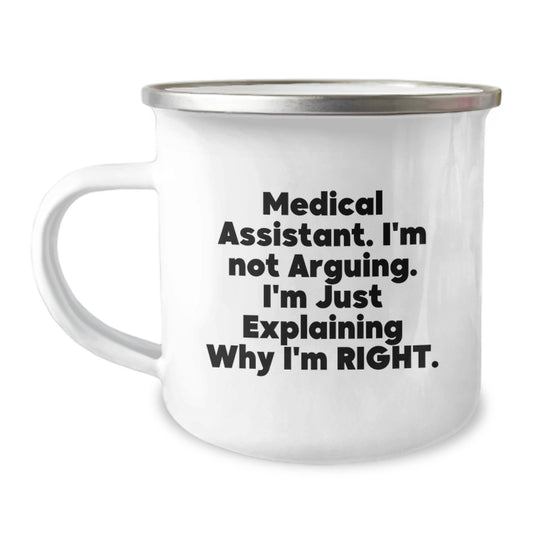 Medical Assistant Gifts from Friends-Camping Mug-Explaining Why I'm Right, Funny Quote, Graduation Unique Gifts for Medical Assistants, Men, Women, Coworkers, Family - Image 1