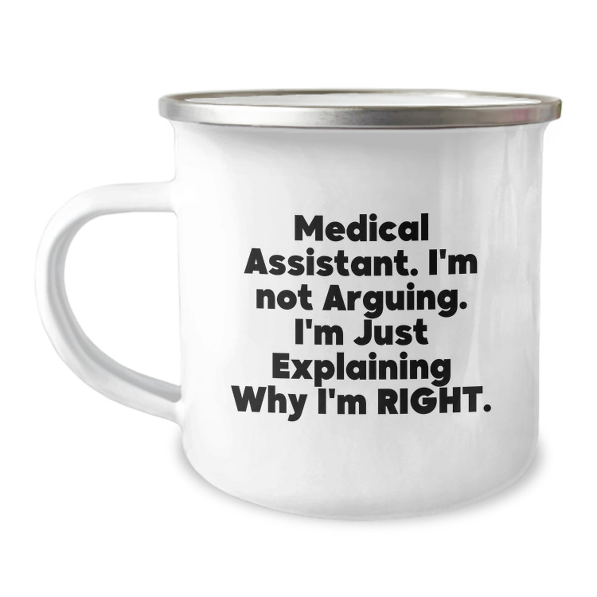 Medical Assistant Gifts from Friends-Camping Mug-Explaining Why I'm Right, Funny Quote, Graduation Unique Gifts for Medical Assistants, Men, Women, Coworkers, Family - Image 1