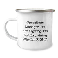 Load image into Gallery viewer, Operations Manager Funny Quote Camping Mug Gifts from Friends for Birthday - &#39;I&#39;m Not Arguing. I&#39;m Just Explaining Why I&#39;m Right.&#39; - Image 1
