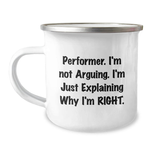 Funny Graduation Gifts for Performer Friends - 'I'm Not Arguing. I'm Just Explaining Why I'm Right.' Quote Stainless Steel Camping Mug from Family - Image 1