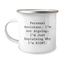 Load image into Gallery viewer, Funny Personal Assistant Gifts from Friends for Birthday - &#39;I&#39;m Not Arguing. I&#39;m Just Explaining Why I&#39;m Right.&#39; Camping Mug - Image 1
