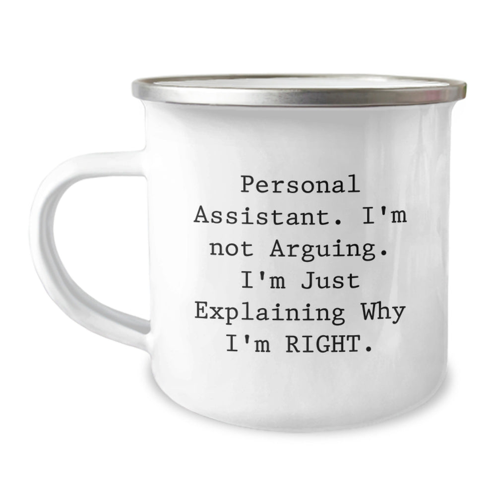 Funny Personal Assistant Gifts from Friends for Birthday - 'I'm Not Arguing. I'm Just Explaining Why I'm Right.' Camping Mug - Image 1