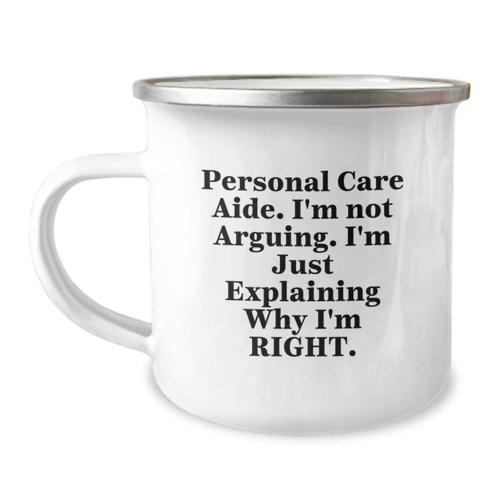 Funny Personal Care Aide Graduation Gifts from Friends to Family - 'I'm Not Arguing. I'm Just Explaining Why I'm Right.' Enamel Camping Mug, 12 oz, Stainless Steel - Image 1