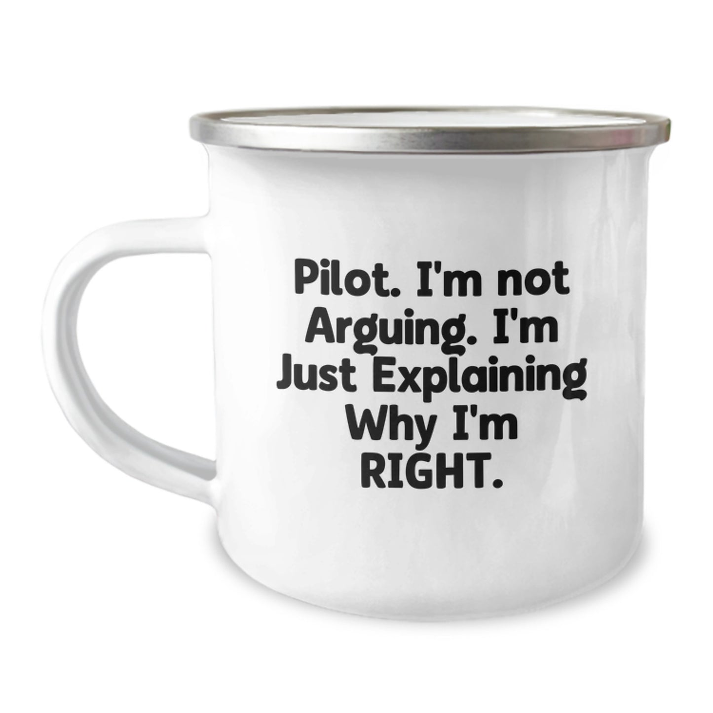 Funny Pilot Gifts for Men - 'I'm Not Arguing. I'm Just Explaining Why I'm Right.' Enamel Camping Mug from Friends, Coworkers, or Family for Graduation - Image 1