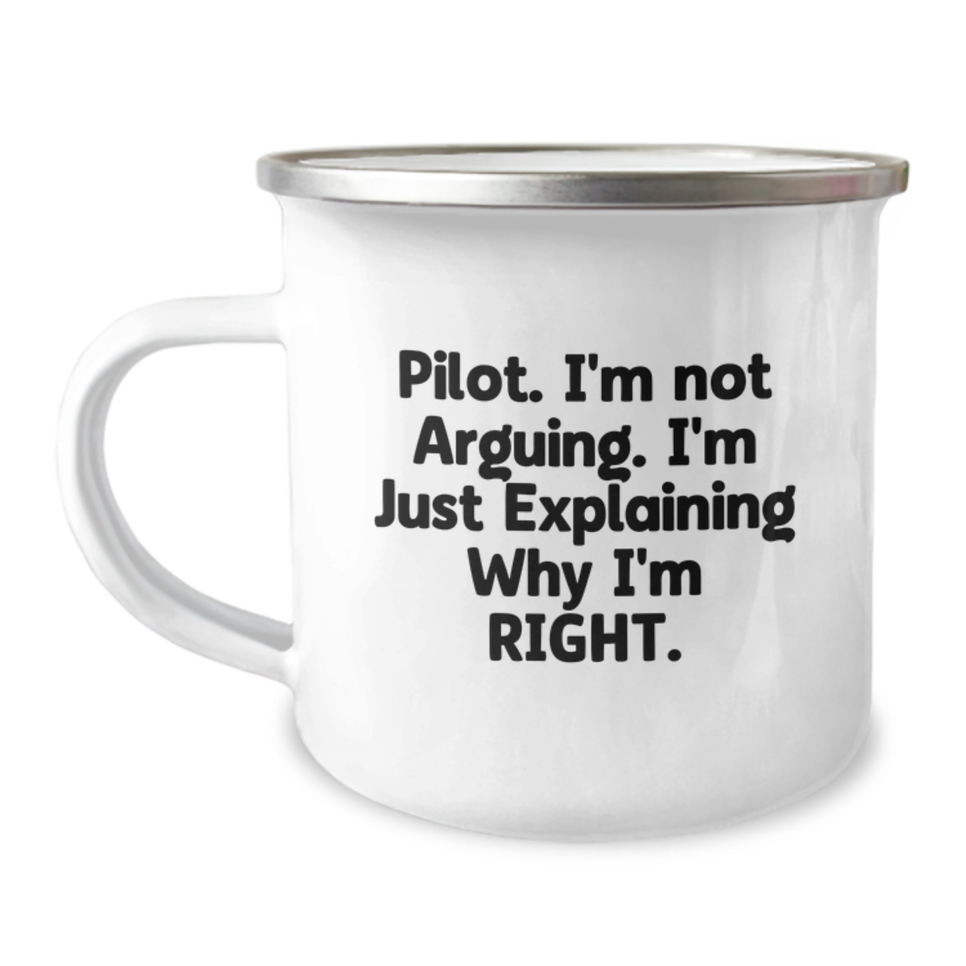 Funny Pilot Gifts for Men - 'I'm Not Arguing. I'm Just Explaining Why I'm Right.' Enamel Camping Mug from Friends, Coworkers, or Family for Graduation - Image 1