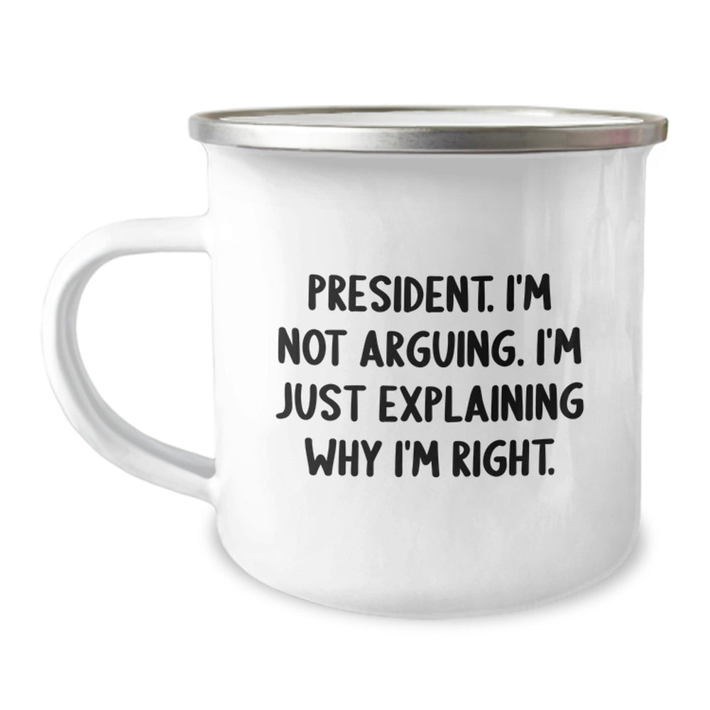 Funny President Quote Camping Mug, Gifts from Friends to President, Birthday Unique Gifts for Him, 12 oz Stainless Steel with Enamel Finish - Image 1