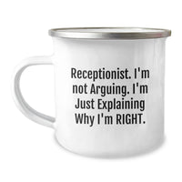 Load image into Gallery viewer, Funny Receptionist Gifts for Her, I&#39;m Not Arguing. I&#39;m Just Explaining Why I&#39;m Right. Birthday Camping Mug from Friends, Coworkers or Family - Image 1
