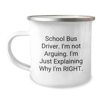 Load image into Gallery viewer, School Bus Driver Gifts from Friends - Camping Mug for School Bus Driver, Graduation Unique Gifts, Funny Quote &#39;I&#39;m Not Arguing. I&#39;m Just Explaining Why I&#39;m Right.&#39; - Image 1
