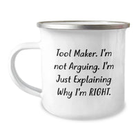 Load image into Gallery viewer, Tool Maker Funny Camping Mug Gifts from Men, Perfect for Tool Maker&#39;s Birthday, &#39;I&#39;m Not Arguing, I&#39;m Just Explaining Why I&#39;m Right&#39; - 12 oz Stainless Steel Enamel Finish - Image 1
