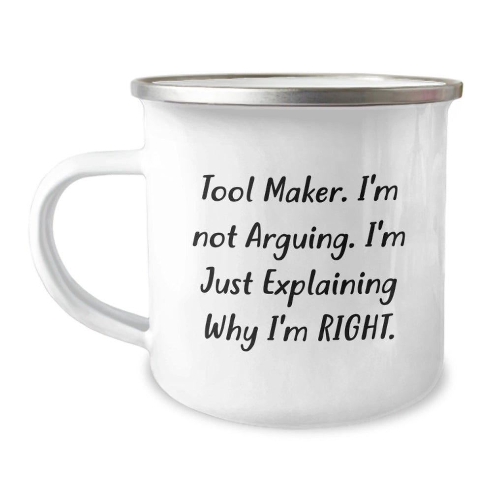 Tool Maker Funny Camping Mug Gifts from Men, Perfect for Tool Maker's Birthday, 'I'm Not Arguing, I'm Just Explaining Why I'm Right' - 12 oz Stainless Steel Enamel Finish - Image 1