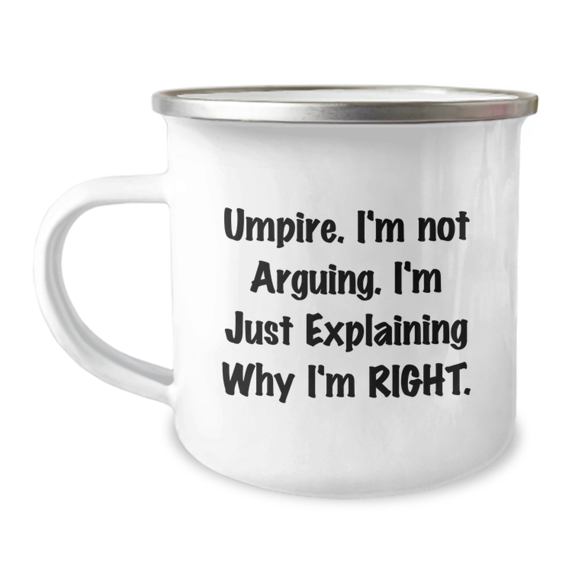 Funny Umpire Gifts for Men, Umpire Camping Mug, 'I'm Not Arguing, I'm Just Explaining Why I'm Right' Enamel Mug, Gifts from Mom, Graduation Unique Gifts - Image 1