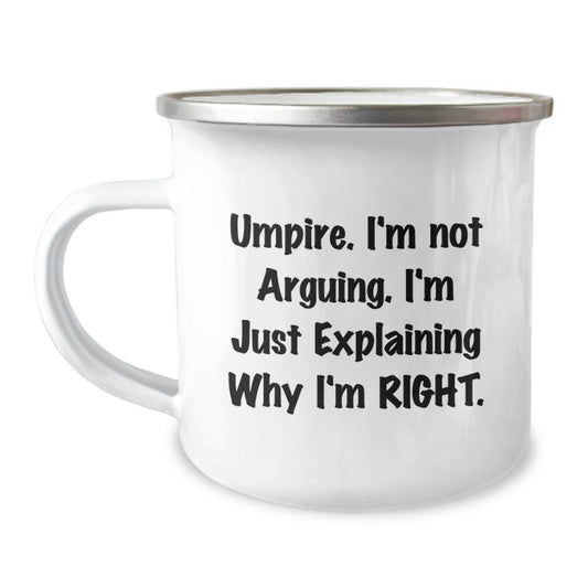 Funny Umpire Gifts for Men, Umpire Camping Mug, 'I'm Not Arguing, I'm Just Explaining Why I'm Right' Enamel Mug, Gifts from Mom, Graduation Unique Gifts - Image 1