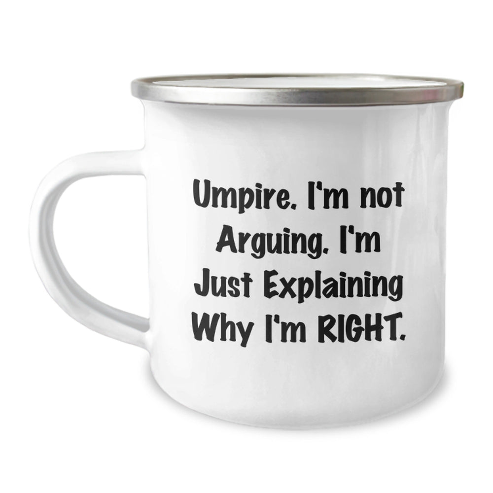 Funny Umpire Gifts for Men, Umpire Camping Mug, 'I'm Not Arguing, I'm Just Explaining Why I'm Right' Enamel Mug, Gifts from Mom, Graduation Unique Gifts - Image 1