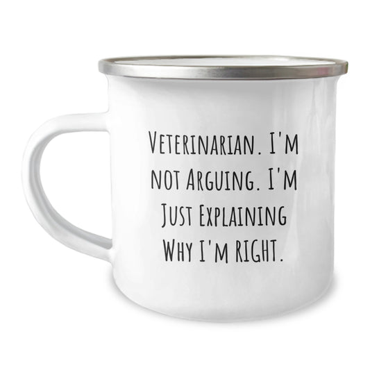 Funny Veterinarian Gifts from Friends, Unique Camping Mugs for Christmas, Quirky 'I'm Not Arguing. I'm Just Explaining Why I'm Right.' Quote - Image 1