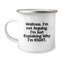 Load image into Gallery viewer, Funny Waitress Gifts from Friends for Waitress Graduation - Camping Mug, &#39;I&#39;m Not Arguing. I&#39;m Just Explaining Why I&#39;m Right.&#39; - Image 1
