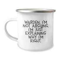 Load image into Gallery viewer, Warden Funny Camping Mug Gifts from Friends to Warden, Graduation Unique Gifts, I&#39;m Not Arguing. I&#39;m Just Explaining Why I&#39;m Right. - Image 1
