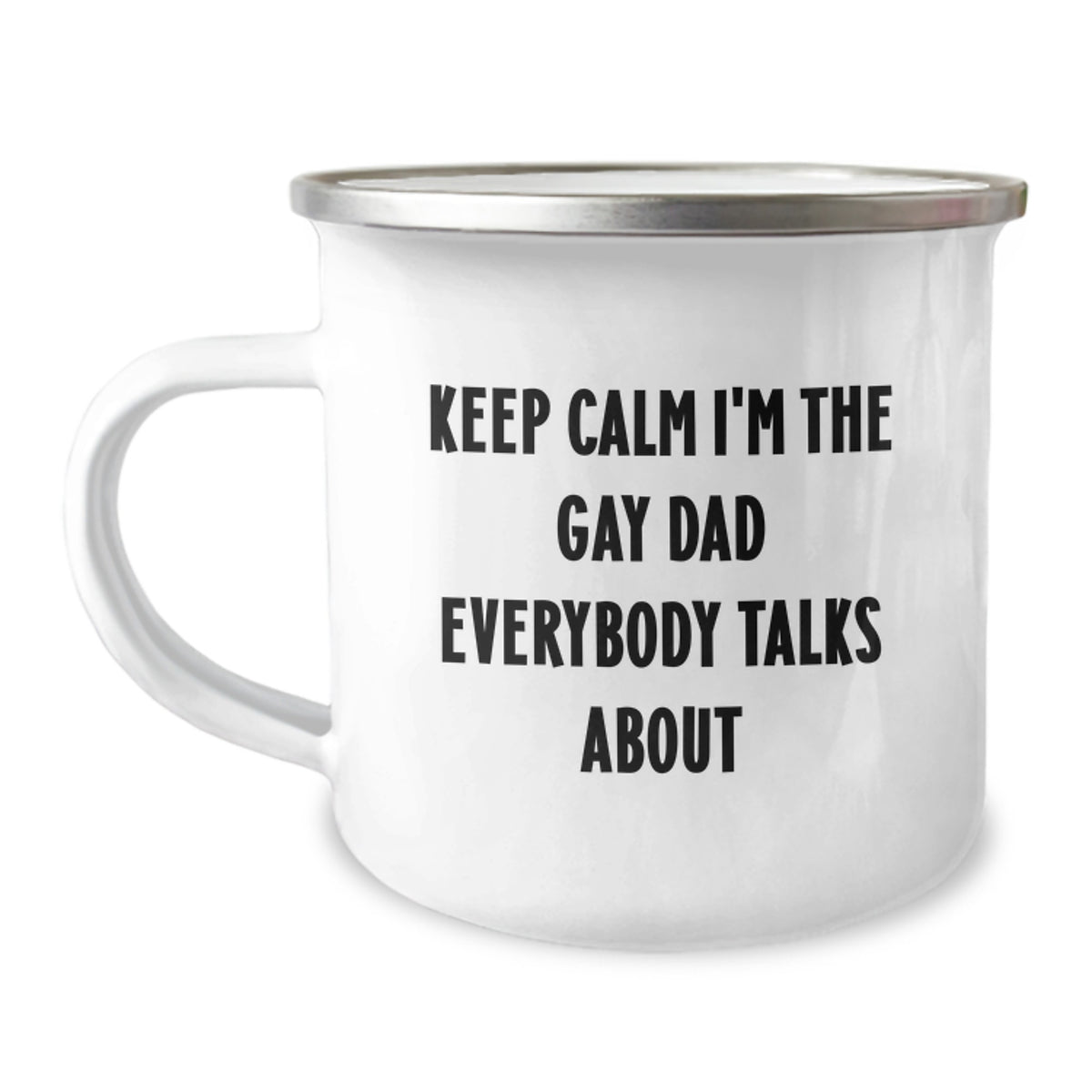 Funny Dad Gifts from Men - Keep Calm I'm The Gay Dad Everybody Talks About - Christmas Unique Mugs for Dad - Camping Mug, 12 oz Capacity - Image 1