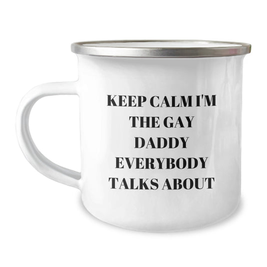 Funny Daddy Camping Mug Gifts from Men to Men, Keep Calm I'm The Gay Daddy Everybody Talks About, 12 oz Stainless Steel with Enamel Finish, Graduation Unique Gifts for Daddies - Image 1