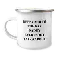 Load image into Gallery viewer, Funny Daddy Camping Mug Gifts from Men to Men, Keep Calm I&#39;m The Gay Daddy Everybody Talks About, 12 oz Stainless Steel with Enamel Finish, Graduation Unique Gifts for Daddies - Image 1
