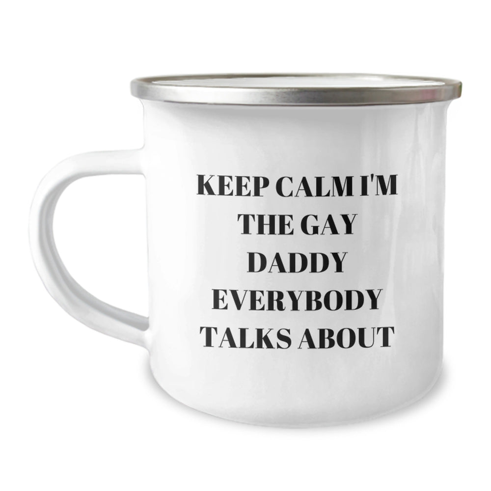 Funny Daddy Camping Mug Gifts from Men to Men, Keep Calm I'm The Gay Daddy Everybody Talks About, 12 oz Stainless Steel with Enamel Finish, Graduation Unique Gifts for Daddies - Image 1