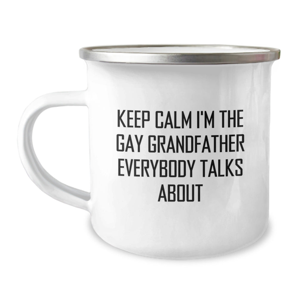 Funny Grandfather Camping Mug, Keep Calm I'm The Gay Grandfather Everybody Talks About, Unique Birthday Unique Gifts from Family to Grandfather - Image 1