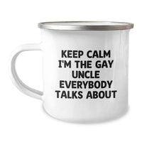 Load image into Gallery viewer, Funny Uncle Gifts for Men - &#39;Keep Calm I&#39;m The Gay Uncle Everybody Talks About&#39; Stainless Steel Camping Mug, 12 oz - Image 1
