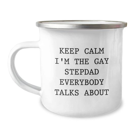 Funny Stepdad Gifts, 'Keep Calm I'm The Gay Stepdad Everybody Talks About' Quote, 12 oz Camping Mug for Graduation, Gifts from Men, Gifts for Stepdad - Image 1