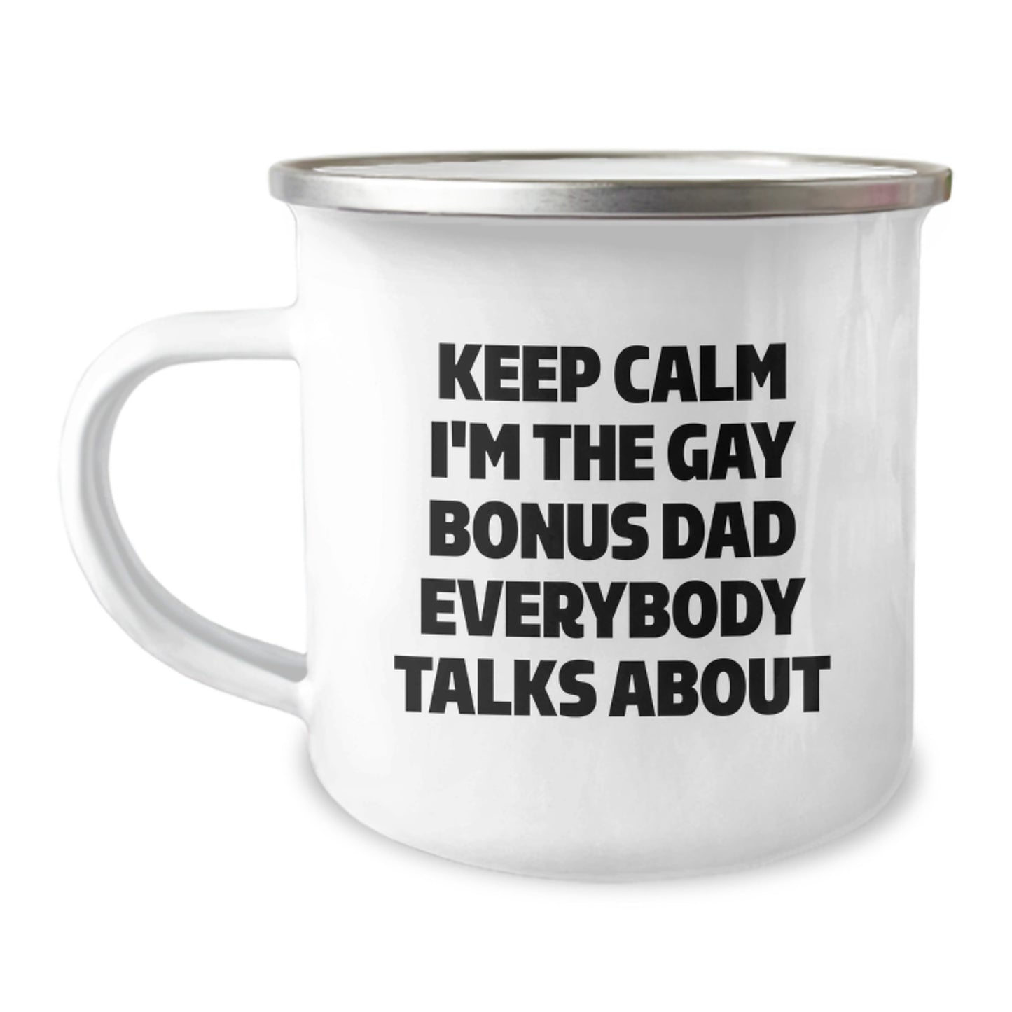 Funny Bonus Dad Camping Mug, Gifts from Men to Bonus Dad, Keep Calm I'm The Gay Bonus Dad Everybody Talks About, Birthday Unique Gifts for Men, Gifts for Bonus Dad - Image 1