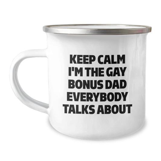 Funny Bonus Dad Camping Mug, Gifts from Men to Bonus Dad, Keep Calm I'm The Gay Bonus Dad Everybody Talks About, Birthday Unique Gifts for Men, Gifts for Bonus Dad - Image 1