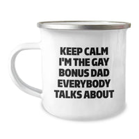 Load image into Gallery viewer, Funny Bonus Dad Camping Mug, Gifts from Men to Bonus Dad, Keep Calm I&#39;m The Gay Bonus Dad Everybody Talks About, Birthday Unique Gifts for Men, Gifts for Bonus Dad - Image 1
